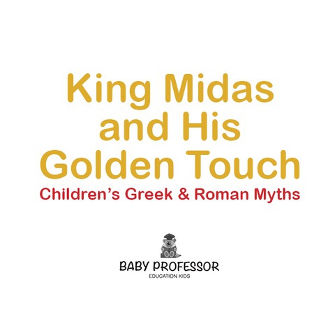 Cover image for book King Midas and His Golden Touch-Children's Greek & Roman Myths