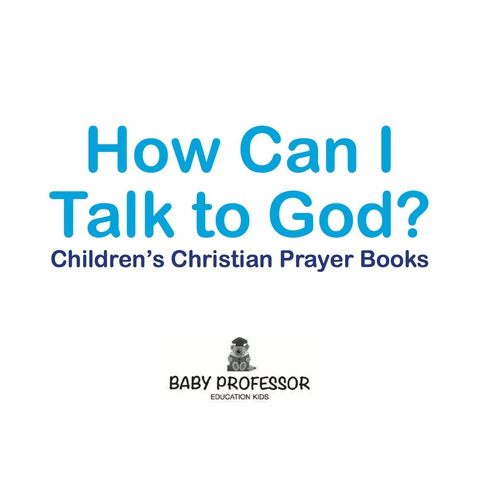 Cover image for book How Can I Talk to God? - Children's Christian Prayer Books