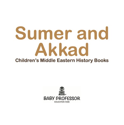 Cover image for book Sumer and Akkad | Children's Middle Eastern History Books