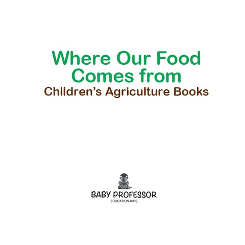 Cover image for book Where Our Food Comes from - Children's Agriculture Books