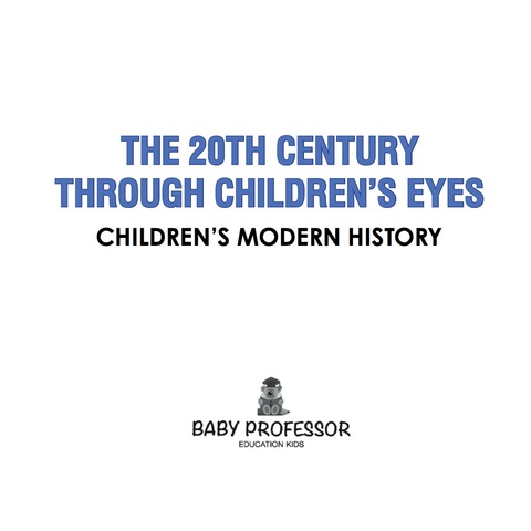 Cover image for book The 20th Century through Children's Eyes | Children's Modern History