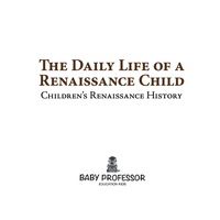 Titelbild: The Daily Life of a Renaissance Child | Children's Renaissance History 9781541903975