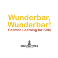 Cover image: Wunderbar, Wunderbar! | German Learning for Kids 9781541903982