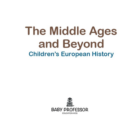 Cover image for book The Middle Ages and Beyond | Children's European History