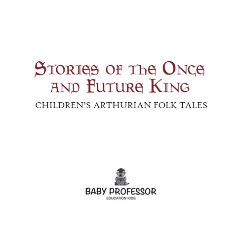 Cover image for book Stories of the Once and Future King | Children's Arthurian Folk Tales