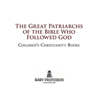Cover image: The Great Patriarchs of the Bible Who Followed God | Children's Christianity Books 9781541904125