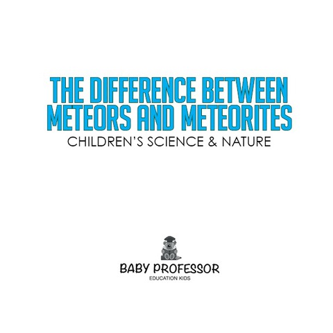 Cover image for book The Difference Between Meteors and Meteorites | Children's Science & Nature