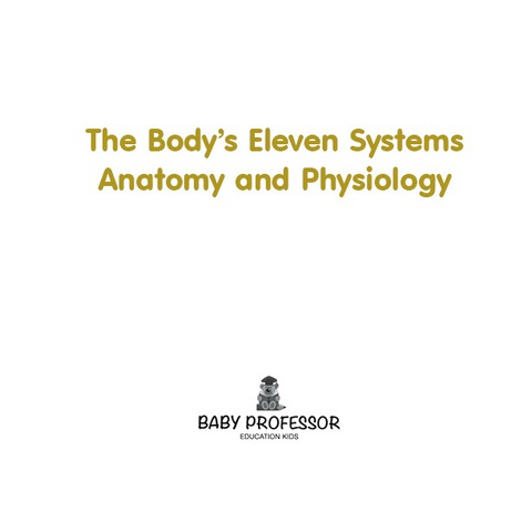 Cover image for book The Body's Eleven Systems | Anatomy and Physiology