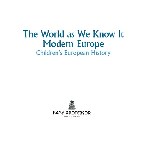 Cover image for book The World as We Know It: Modern Europe | Children's European History