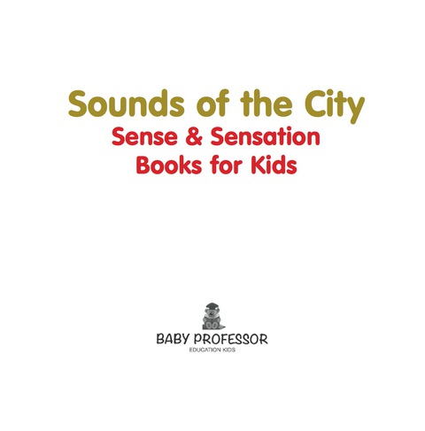 Cover image for book Sounds of the City | Sense & Sensation Books for Kids