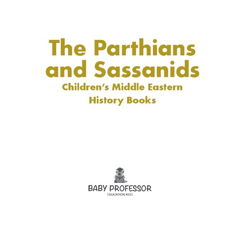 Cover image for book The Parthians and Sassanids | Children's Middle Eastern History Books