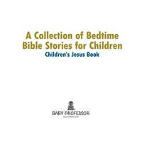 Cover image: A Collection of Bedtime Bible Stories for Children | Children’s Jesus Book 9781541904491