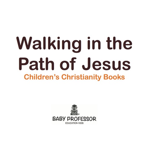 Cover image for book Walking in the Path of Jesus | Children's Christianity Books
