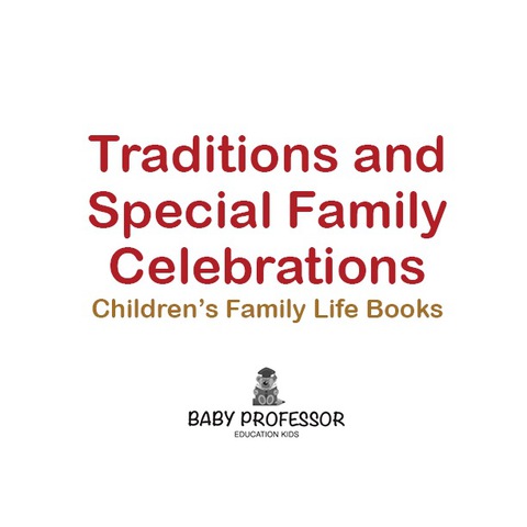 Cover image for book Traditions and Special Family Celebrations- Children's Family Life Books