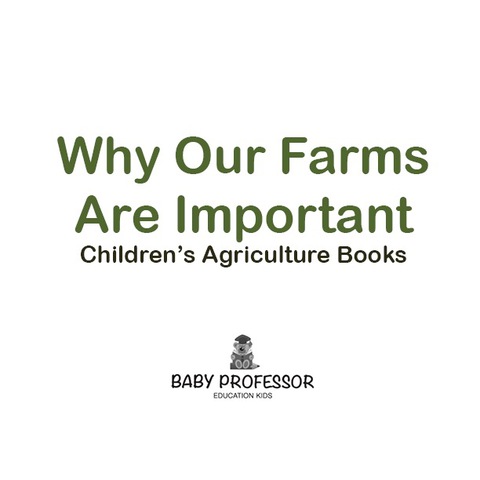 Cover image for book Why Our Farms Are Important - Children's Agriculture Books