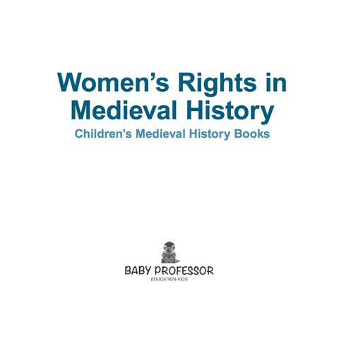 Cover image for book Women's Rights in Medieval History- Children's Medieval History Books