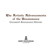 Titelbild: The Artistic Advancements of the Renaissance | Children's Renaissance History 9781541905139