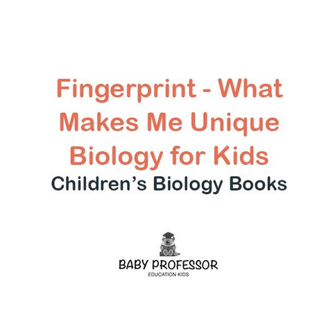 Cover image for book Fingerprint - What Makes Me Unique : Biology for Kids | Children's Biology Books