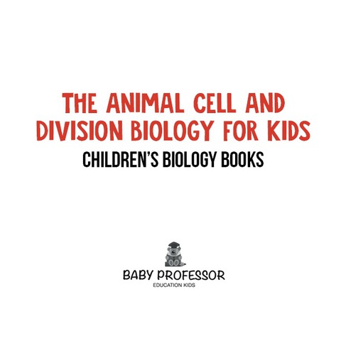 Cover image for book The Animal Cell and Division Biology for Kids | Children's Biology Books