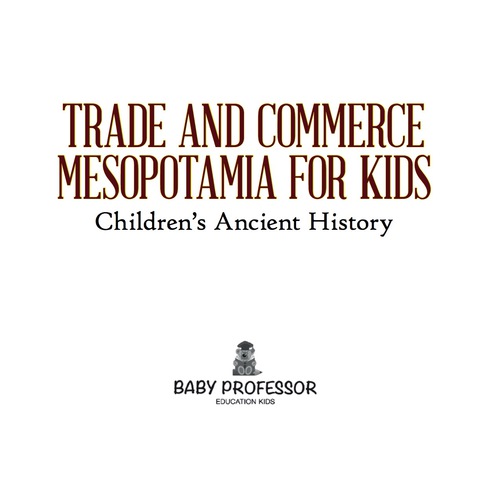 Cover image for book Trade and Commerce Mesopotamia for Kids | Children's Ancient History