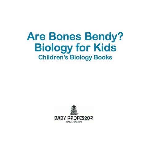 Cover image for book Are Bones Bendy? Biology for Kids | Children's Biology Books