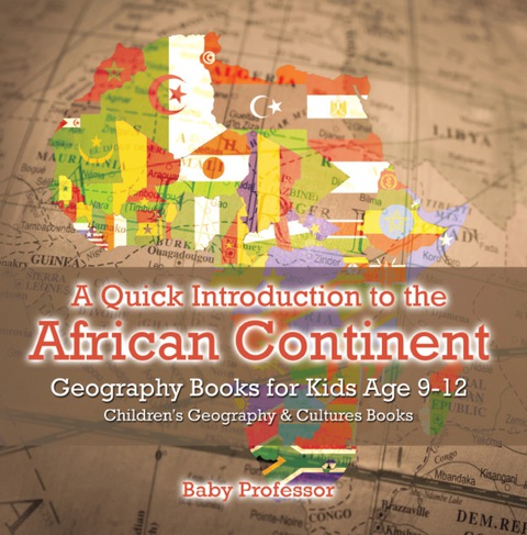 Cover image for book A Quick Introduction to the African Continent - Geography Books for Kids Age 9-12 | Children's Geography & Culture Books
