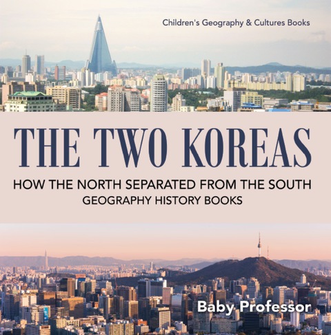 Cover image for book The Two Koreas : How the North Separated from the South - Geography History Books | Children's Geography & Cultures Books