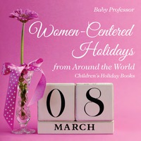 Titelbild: Women-Centered Holidays from Around the World | Children's Holiday Books 9781541910560