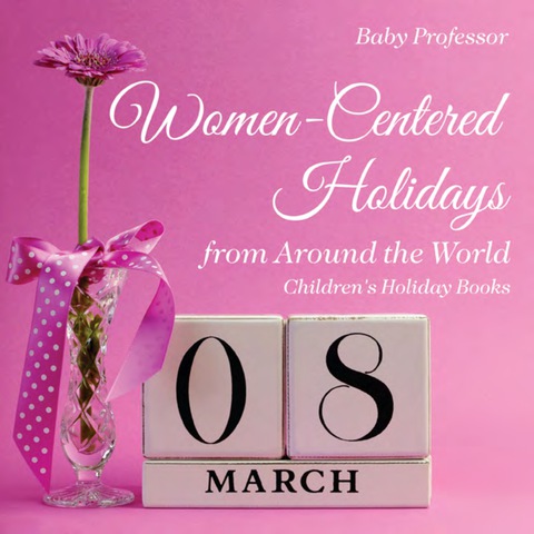 Cover image for book Women-Centered Holidays from Around the World | Children's Holiday Books