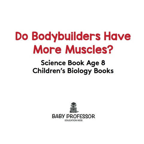 Cover image for book Do Bodybuilders Have More Muscles? Science Book Age 8 | Children's Biology Books
