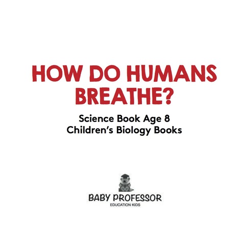 Cover image for book How Do Humans Breathe? Science Book Age 8 | Children's Biology Books