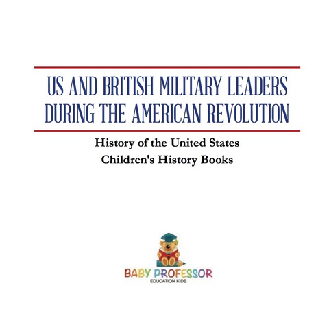 Cover image for book US and British Military Leaders during the American Revolution - History of the United States | Children's History Books
