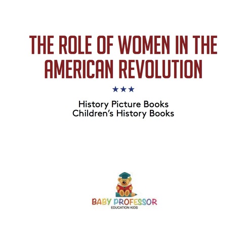 Cover image for book The Role of Women in the American Revolution - History Picture Books | Children's History Books
