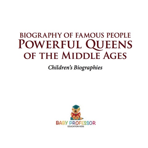 Cover image for book Biography of Famous People - Powerful Queens of the Middle Ages | Children's Biographies