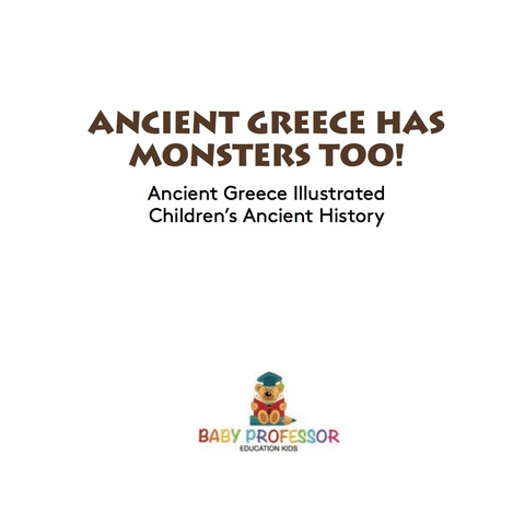 Cover image for book Ancient Greece Has Monsters Too! Ancient Greece Illustrated | Children's Ancient History