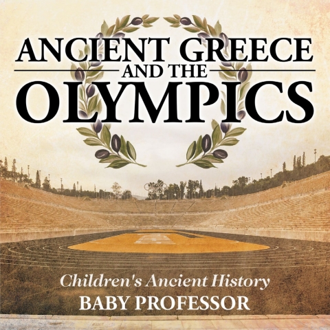 Cover image for book Ancient Greece and The Olympics | Children's Ancient History
