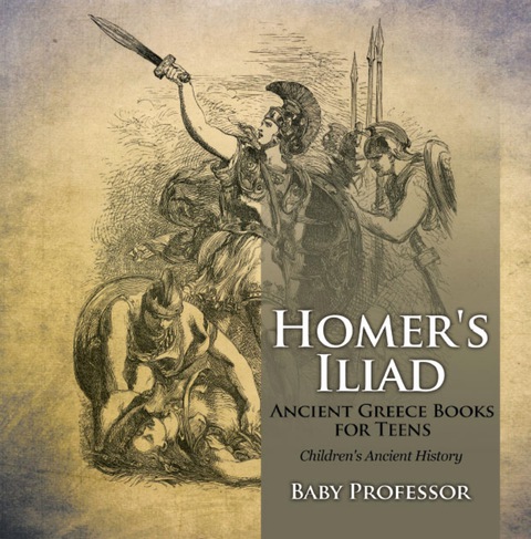 Cover image for book Homer's Iliad - Ancient Greece Books for Teens | Children's Ancient History