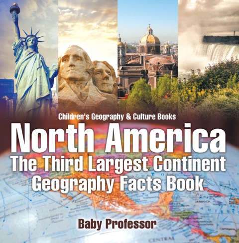 Cover image for book North America : The Third Largest Continent - Geography Facts Book | Children's Geography & Culture Books