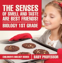 Cover image: The Senses of Smell and Taste Are Best Friends! - Biology 1st Grade | Children's Biology Books 9781541911468