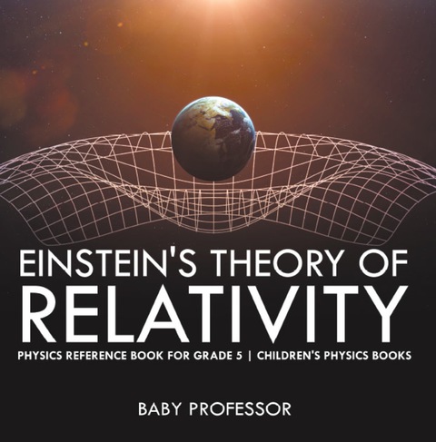 Cover image for book Einstein's Theory of Relativity - Physics Reference Book for Grade 5 | Children's Physics Books