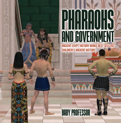 Cover image for book Pharaohs and Government : Ancient Egypt History Books Best Sellers | Children's Ancient History