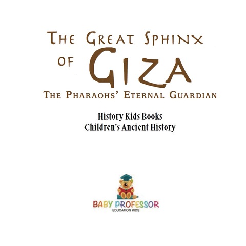 Cover image for book The Great Sphinx of Giza : The Pharaohs' Eternal Guardian - History Kids Books | Children's Ancient History
