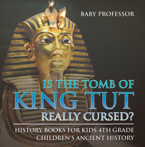 Cover image for book Is The Tomb of King Tut Really Cursed? History Books for Kids 4th Grade | Children's Ancient History