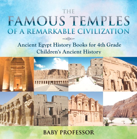 Cover image for book The Famous Temples of a Remarkable Civilization - Ancient Egypt History Books for 4th Grade | Children's Ancient History