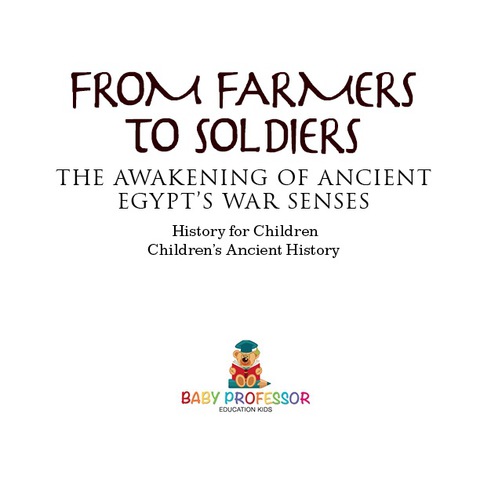 Cover image for book From Farmers to Soldiers : The Awakening of Ancient Egypt's War Senses - History for Children | Children's Ancient History