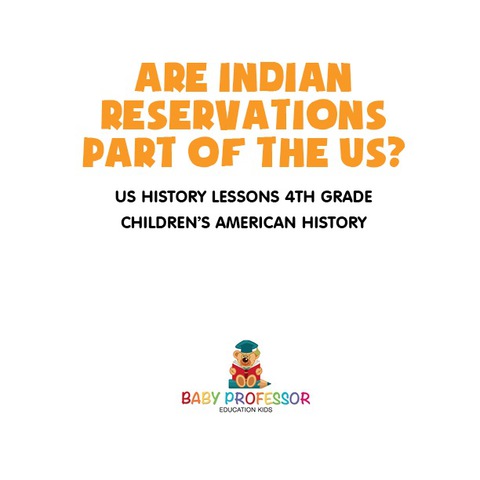 Cover image for book Are Indian Reservations Part of the US? US History Lessons 4th Grade | Children's American History