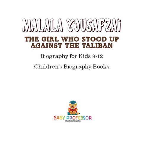 Cover image for book Malala Yousafzai : The Girl Who Stood Up Against the Taliban - Biography for Kids 9-12 | Children's Biography Books
