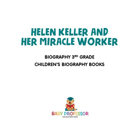 Cover image for book Helen Keller and Her Miracle Worker - Biography 3rd Grade | Children's Biography Books