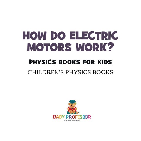 Cover image for book How Do Electric Motors Work? Physics Books for Kids | Children's Physics Books
