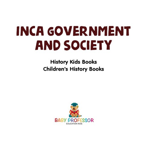 Cover image for book Inca Government and Society - History Kids Books | Children's History Books